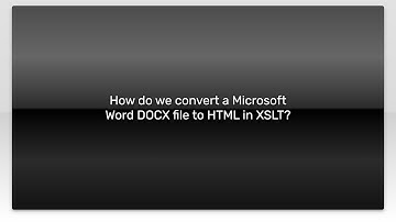 How do we convert a Microsoft Word DOCX file to HTML in XSLT?