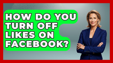 How Do You Turn Off Likes On Facebook? - Everyday-Networking
