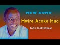 JOHN DEMATHEW  -  MWIRE  ACOKE  MUCII