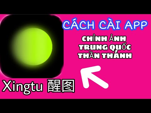 Hướng dẫn tải app Xingtu 醒图 chỉnh ảnh thần thánh Trung Quốc mới nhất|Xuyen Tutorial