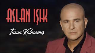 Aslan Işık - İnsan kalmamış Resimi