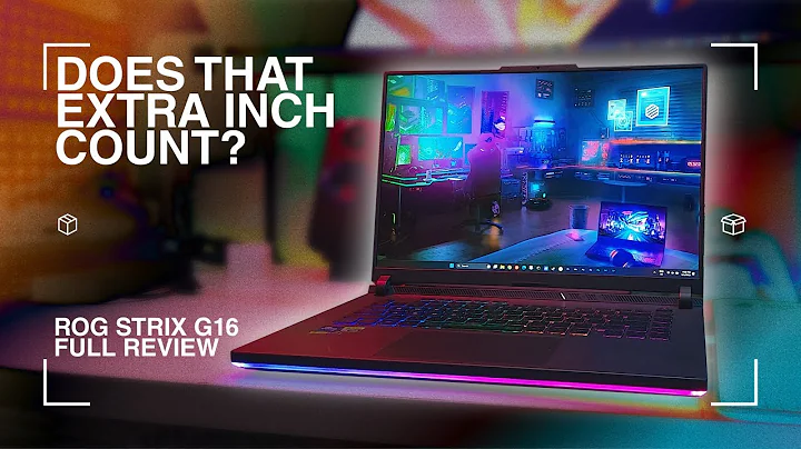 ROG Strix G16: Có đáng giá thêm inch?