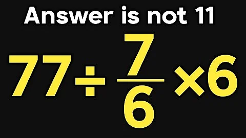 77÷7/6×6 = ❓ / Is your math brain ready for this challenge / Simplify algebraic expression