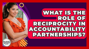What Is The Role Of Reciprocity In Accountability Partnerships? - Midlife Reset Coach
