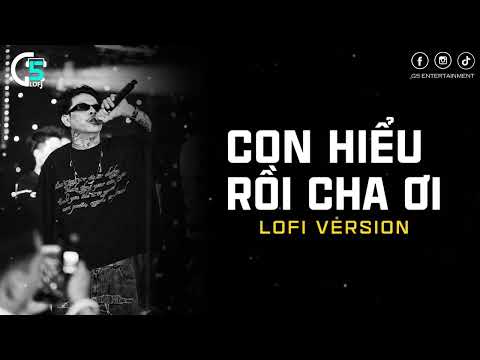 Con Hiểu Rồi Cha Ơi - Đông Tây (Lofi Chill) | Bản Nhạc Lái Xe Dành Cho Những Người Con Xa Nhà