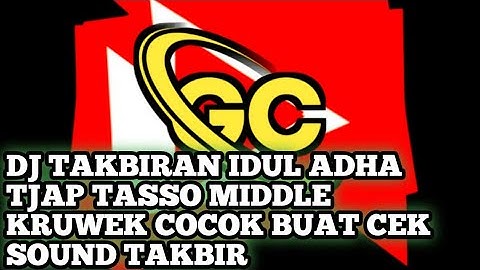 DJ TAKBIRAN IDUL ADHA TJAP TASSO MIDDLE KRUWEK COCOK BUAT CEK SOUND TAKBIR