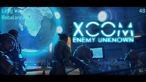XCOM: Long War Rebalanced - Part 48