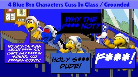 4 Blue Bro Characters Cuss In Class / Grounded