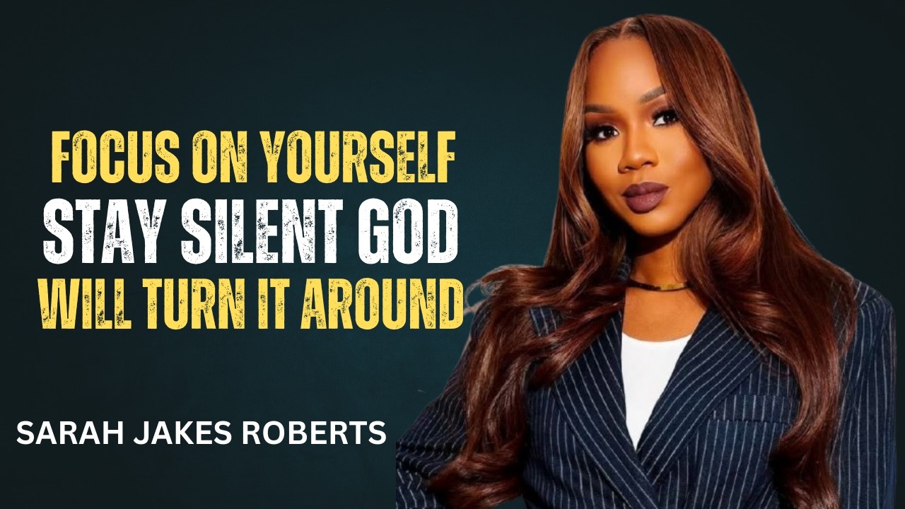 FOCUS ON YOURSELF AND STAY SILENT: God Will Turn Things Around | Sarah Jakes Roberts Motivation