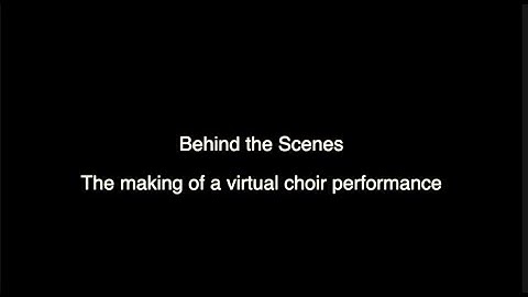 The Making of a Virtual Choir Performance!