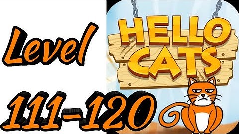 Hello Cats-Cat Game Level 111 112 113 114 115 116 117 118 119 120 Android Gameplay