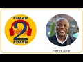 Coach-2-Coach with my guest Patrick Ache