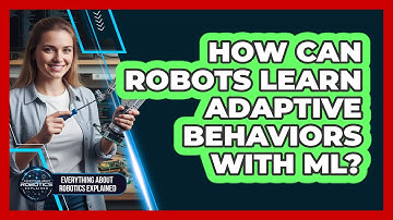 How Can Robots Learn Adaptive Behaviors With ML?