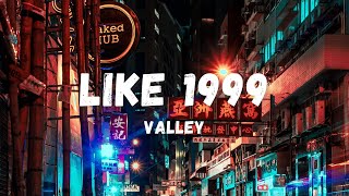 Valley - Like 1999 (Lyrics) | Lyric Zone