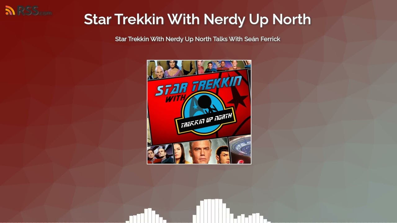 Star Trekkin With Nerdy Up North Talks With Seán Ferrick