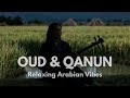 Ultimate Relaxing Arabic Music Soothing Melodies For Mind Soul موسيقى عربية هادئة للاسترخاء 