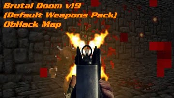 [Doom II] Brutal Doom v19 (Default Weapons Pack) + ObHack Map