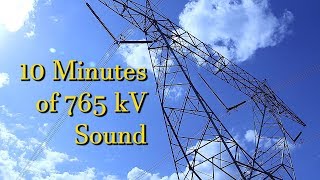 10 Minutes of 765 kV Sound