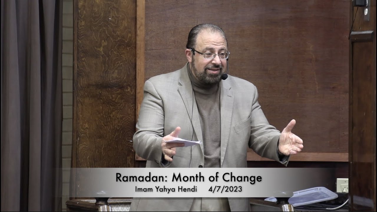 Ramadan: Month of Change . Imam Yahya Hendi 4/7/2023
