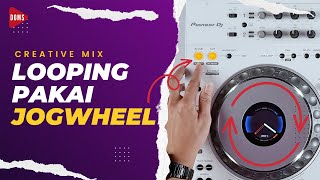 Creative Mix Looping Pakai Jogwheel  Doms Dj Indonesia