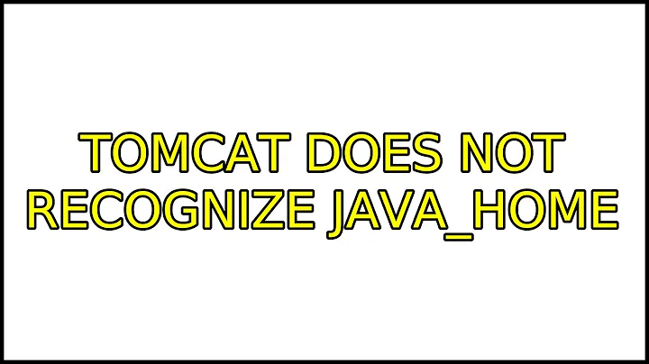 Tomcat does not recognize JAVA_HOME (2 Solutions!!)