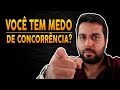 Você Tem Medo da Concorrência? Pare Com Essa Desculpa Agora!