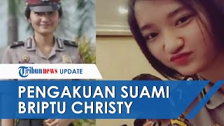 Pengakuan Suami Briptu Christy soal Hilangnya sang Istri yang Kini Buron, sang Polwan Sempat Curhat