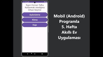 Osman Talha BİLİM, Mobil (Android) Studio 5. Hafta - Akıllı Ev Uygulaması