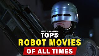 Top 5 Robot Movies of all times ( The Film Gossips )