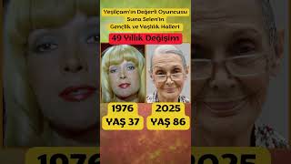 Suna Selenin 49 Yıllık Değişimi Şilçam