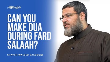 Can You Make Dua During Fard Salaah? | Shaykh Waleed Basyouni