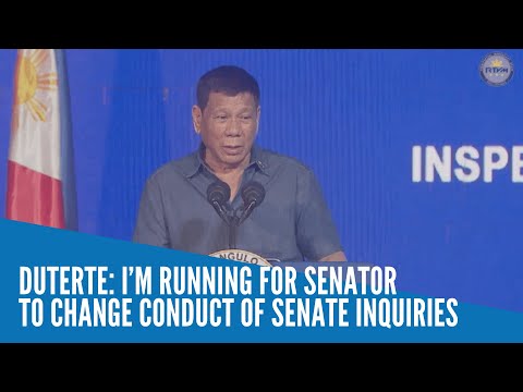 Duterte: I’m running for senator to change conduct of Senate inquiries