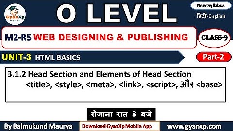O Level || Web Designing and Publishing [M2 R5] || CLASS 9 || UNIT 3 (PART 2) || GyanXp