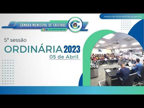 CÂMARA DE CAIEIRAS: SESSÃO ORDINÁRIA (5a.) – 05.04.23