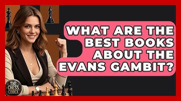 What Are The Best Books About The Evans Gambit? - The Chess Codex