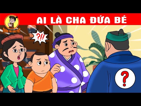 AI LÀ CHA ĐỨA BÉ – Nhân Tài Đại Việt – Phim hoạt hình – QUÀ TẶNG CUỘC SỐNG – Truyện Cổ Tích mới nhất 2023