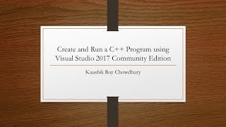 How to Create and Run C++ Program on Visual Studio 2017 Community Edition