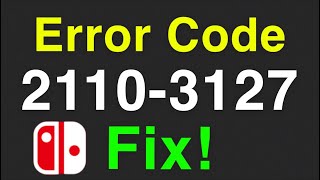 Nintendo Switch Error Code 2110-3127 FIXED!