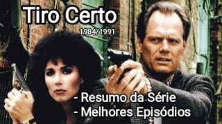 Tiro Certo (1984/1991) Resumo da Série e os Melhores Episódios