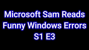 The Meter Broke! | Microsoft Sam Reads Funny Windows Errors S1 E3