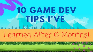 10 Game Dev Tips I