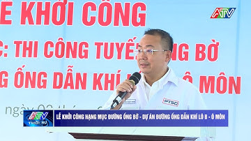 Lễ khởi công hạng mục đường ống bờ - Dự án đường ống dẫn khí Lô B - Ô Môn | Truyền hình An Giang 2