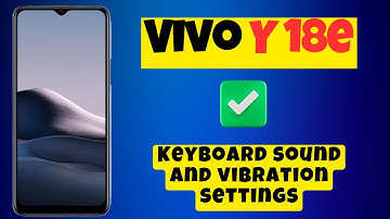 Keyboard sound and vibration settings Vivo Y18e || How to use keyboard options