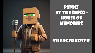 Video thumbnail of "Panic! At The Disco   House of Memories (Minecraft Villager Cover)"