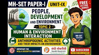 MH-SET Paper-1 Unit-9 | Human &amp; Environment Interaction | Anthropogenic Activities Explained