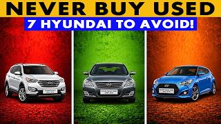 7 Hyundai Models You Should NEVER Buy Used