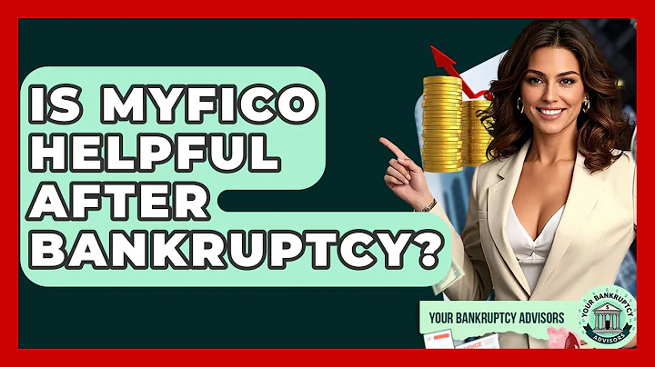 Is MyFICO Helpful After Bankruptcy? - Your Bankruptcy Advisors