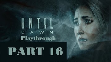 Until Dawn Playthrough Part 16 PS4