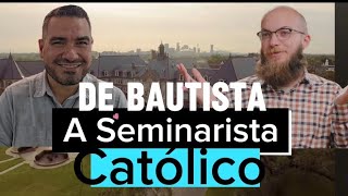 De Bautista a Seminarista Católico #testimonio #iglesiacatolica