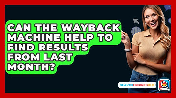 Can The Wayback Machine Help To Find Results From Last Month? - SearchEnginesHub.com